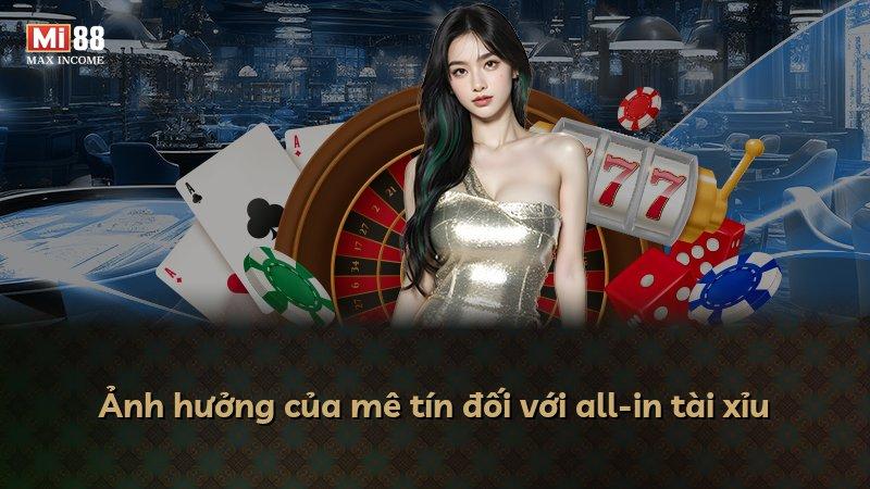 Ảnh hưởng của mê tín đối với all-in tài xỉu