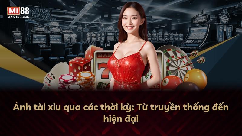 Ảnh tài xỉu qua các thời kỳ: Từ truyền thống đến hiện đại