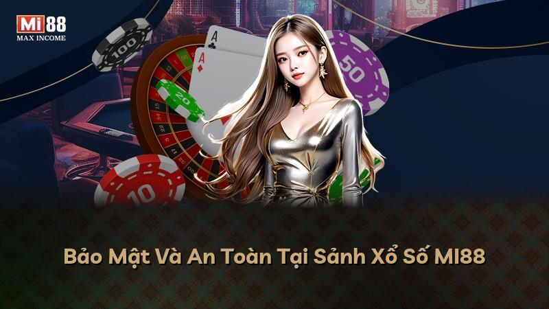 Bảo Mật Và An Toàn Tại Sảnh Xổ Số MI88