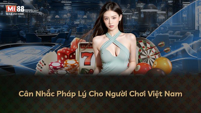 Cân Nhắc Pháp Lý Cho Người Chơi Việt Nam