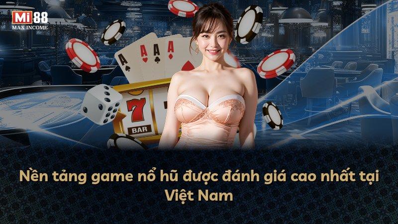 Nền tảng game nổ hũ được đánh giá cao nhất tại Việt Nam