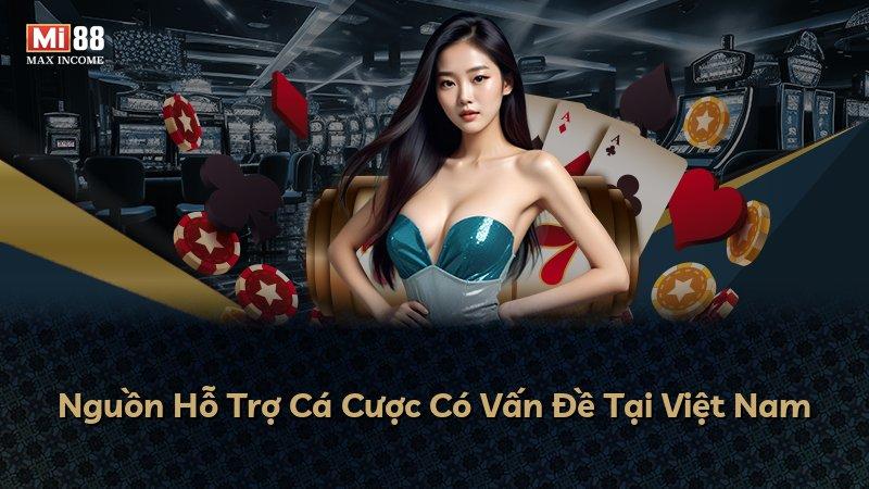 Nguồn Hỗ Trợ Cá Cược Có Vấn Đề Tại Việt Nam