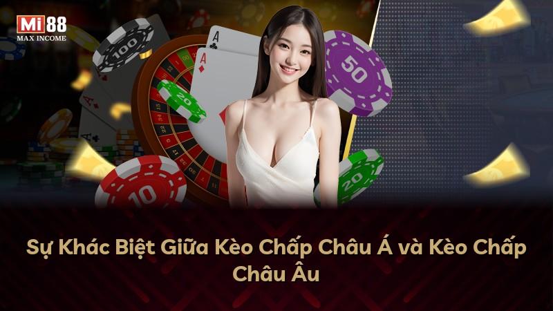 Sự Khác Biệt Giữa Kèo Chấp Châu Á và Kèo Chấp Châu Âu