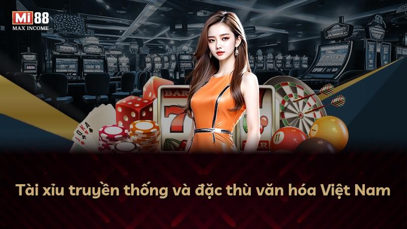 Tài xỉu truyền thống và đặc thù văn hóa Việt Nam