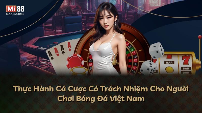 Thực Hành Cá Cược Có Trách Nhiệm Cho Người Chơi Bóng Đá Việt Nam