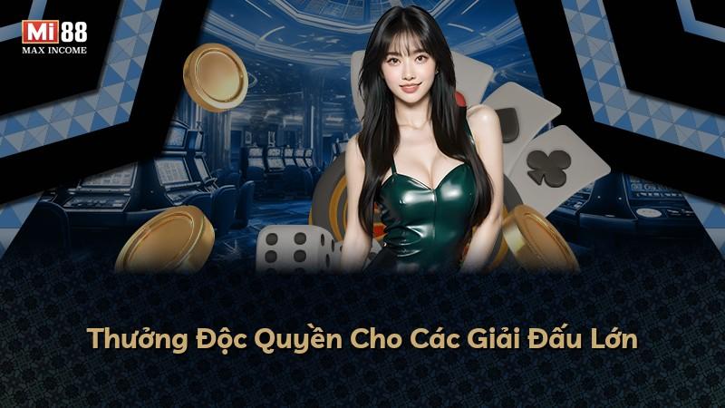 Thưởng Độc Quyền Cho Các Giải Đấu Lớn
