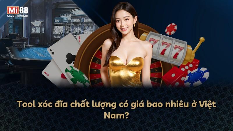 Tool xóc đĩa chất lượng có giá bao nhiêu ở Việt Nam?